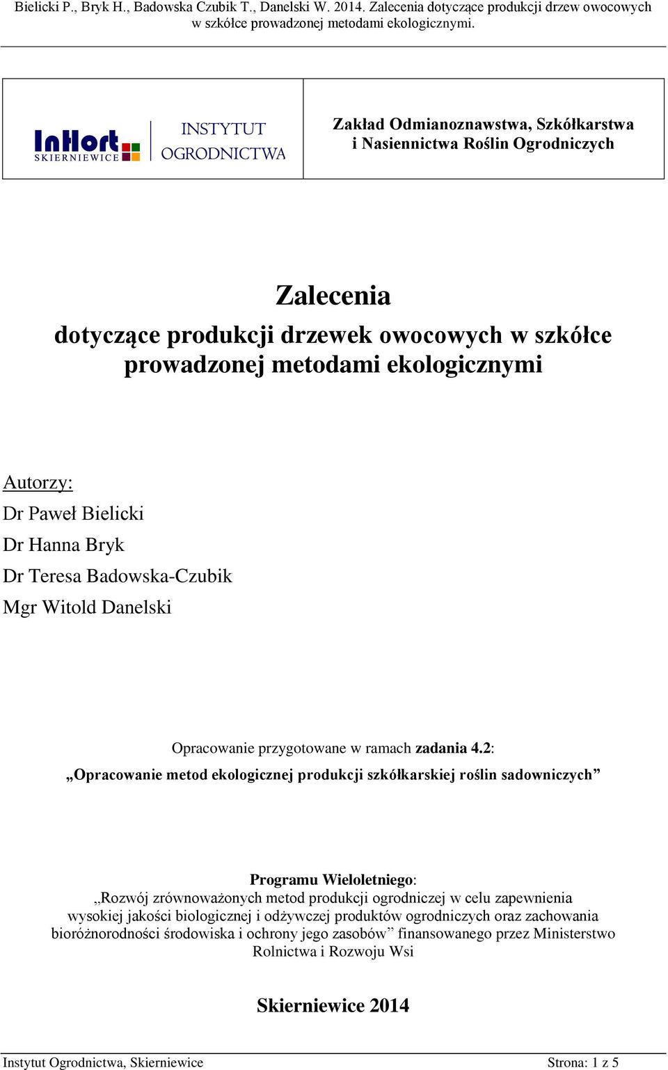 2: Opracowanie metod ekologicznej produkcji szkółkarskiej roślin sadowniczych Programu Wieloletniego: Rozwój zrównoważonych metod produkcji ogrodniczej w celu zapewnienia wysokiej