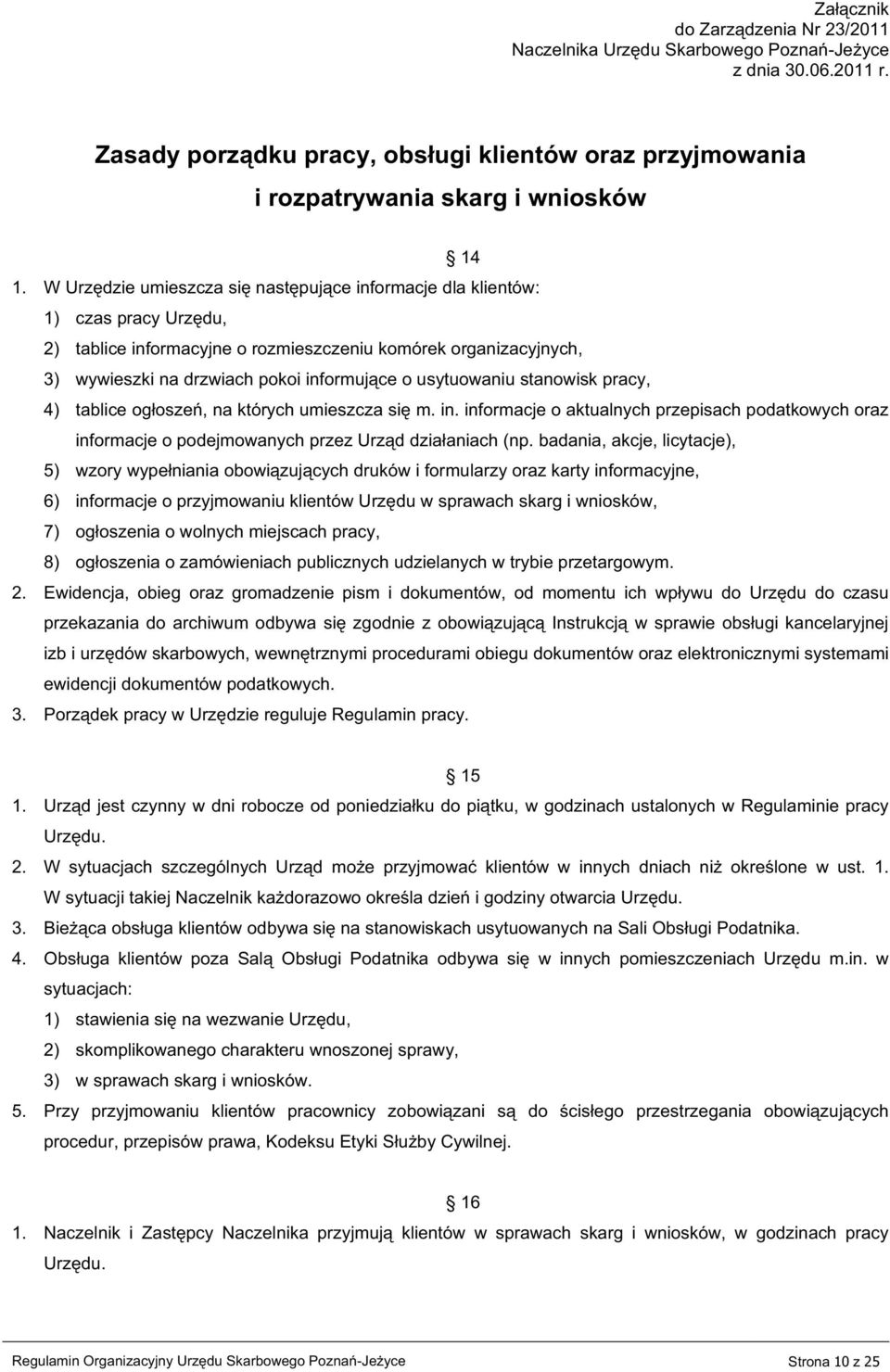 usytuowaniu stanowisk pracy, 4) tablice ogłoszeń, na których umieszcza się m. in. informacje o aktualnych przepisach podatkowych oraz informacje o podejmowanych przez Urząd działaniach (np.