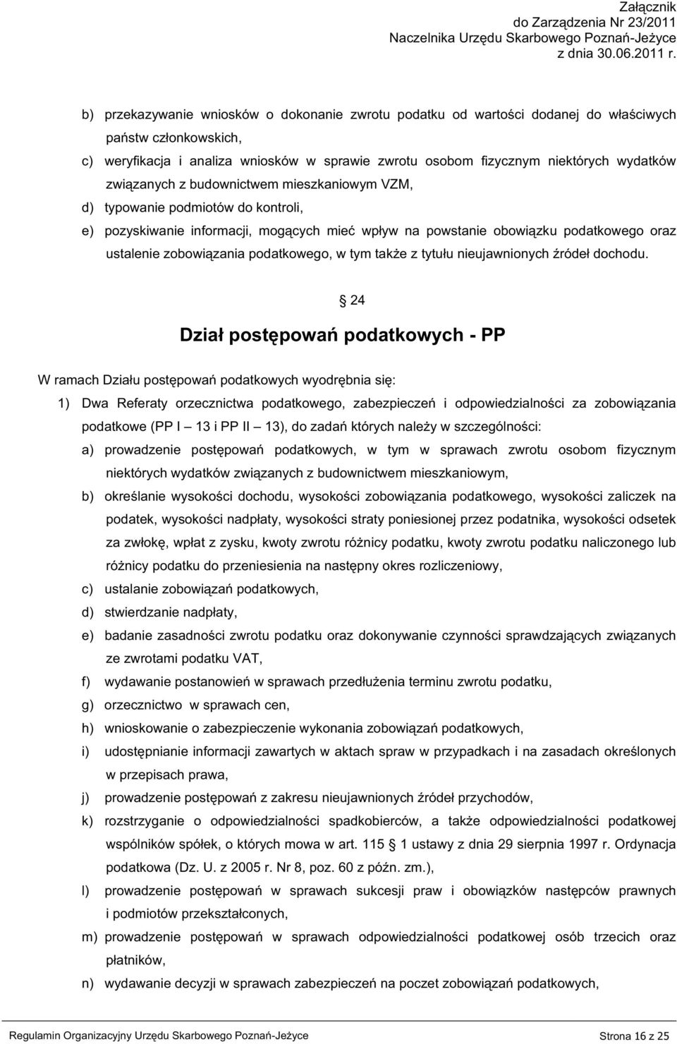 podatkowego, w tym także z tytułu nieujawnionych źródeł dochodu.
