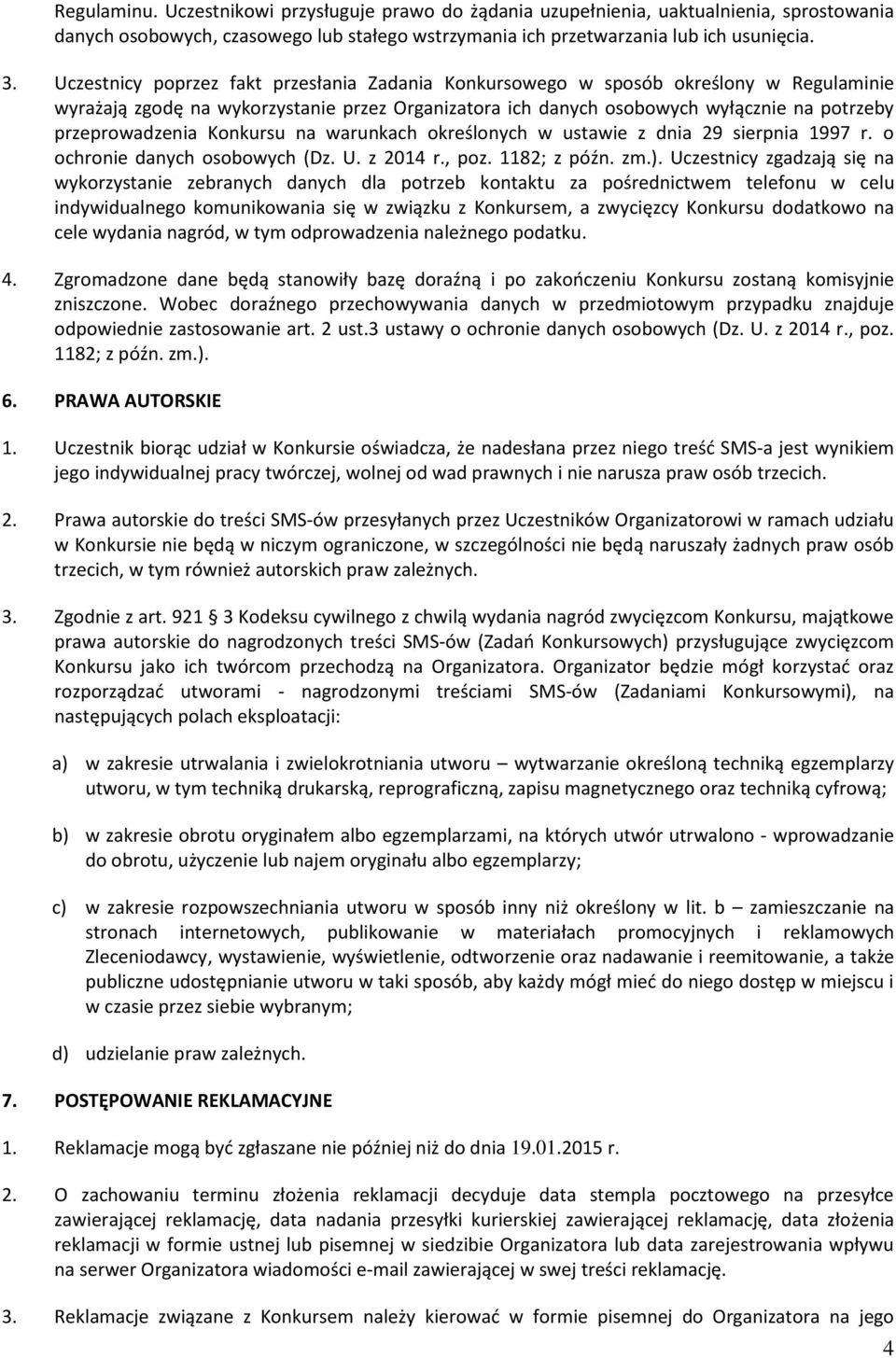 Konkursu na warunkach określonych w ustawie z dnia 29 sierpnia 1997 r. o ochronie danych osobowych (Dz. U. z 2014 r., poz. 1182; z późn. zm.).