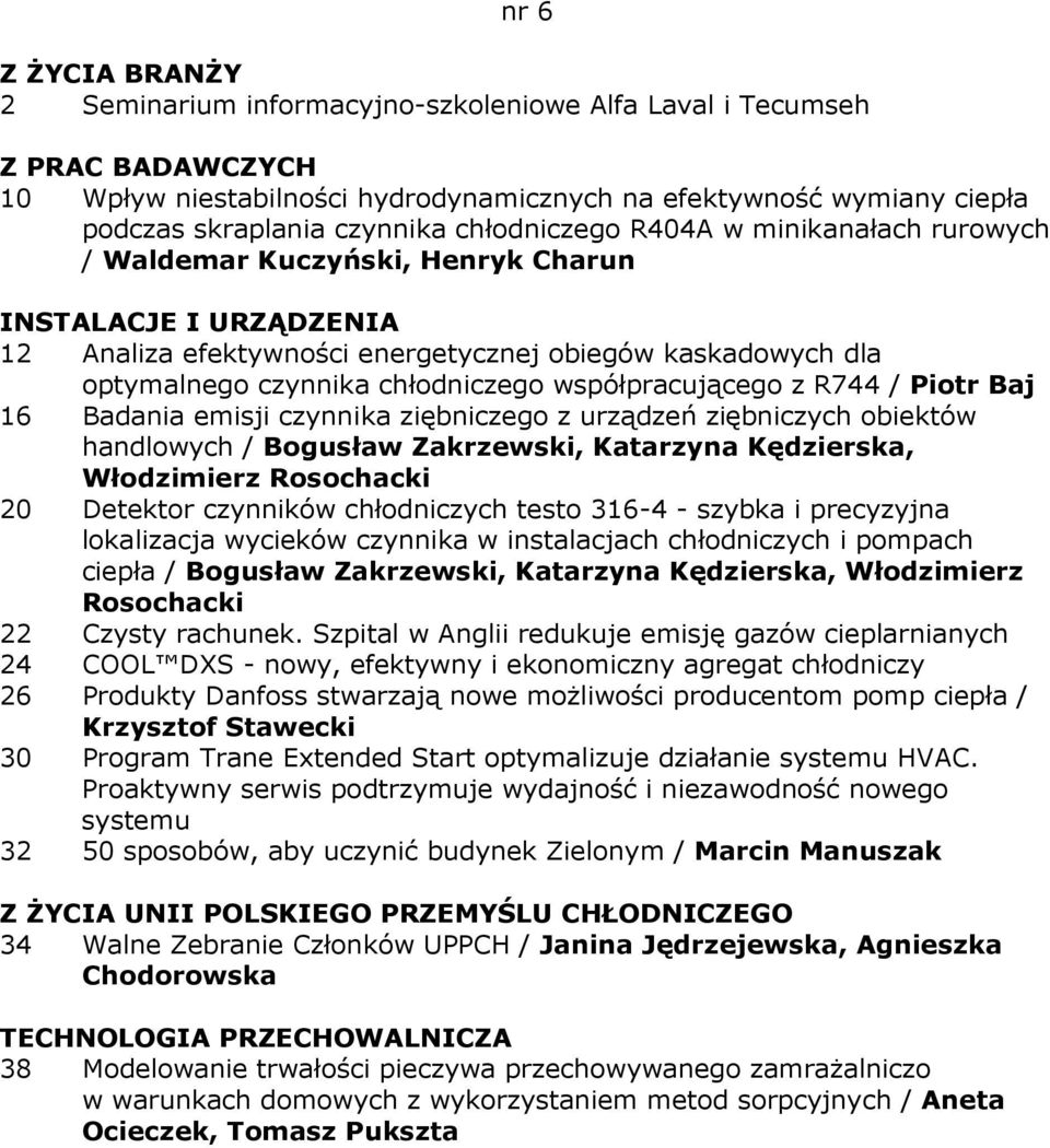 czynnika ziębniczego z urządzeń ziębniczych obiektów handlowych / Bogusław Zakrzewski, Katarzyna Kędzierska, Włodzimierz Rosochacki 20 Detektor czynników chłodniczych testo 316-4 - szybka i