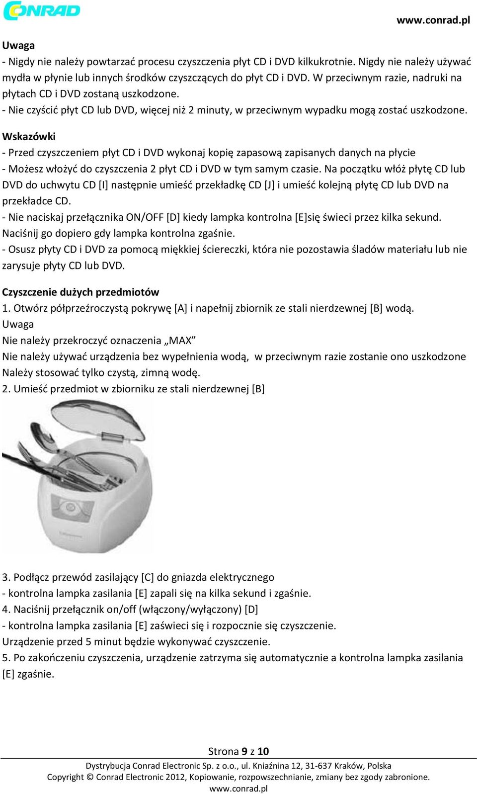 Wskazówki - Przed czyszczeniem płyt CD i DVD wykonaj kopię zapasową zapisanych danych na płycie - Możesz włożyć do czyszczenia 2 płyt CD i DVD w tym samym czasie.