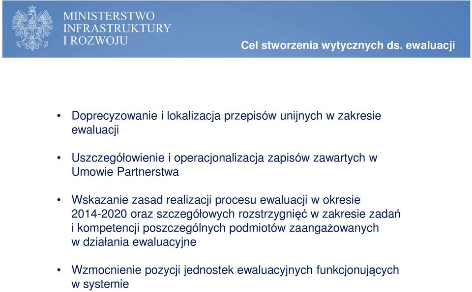 operacjonalizacja zapisów zawartych w Umowie Partnerstwa Wskazanie zasad realizacji procesu ewaluacji w okresie