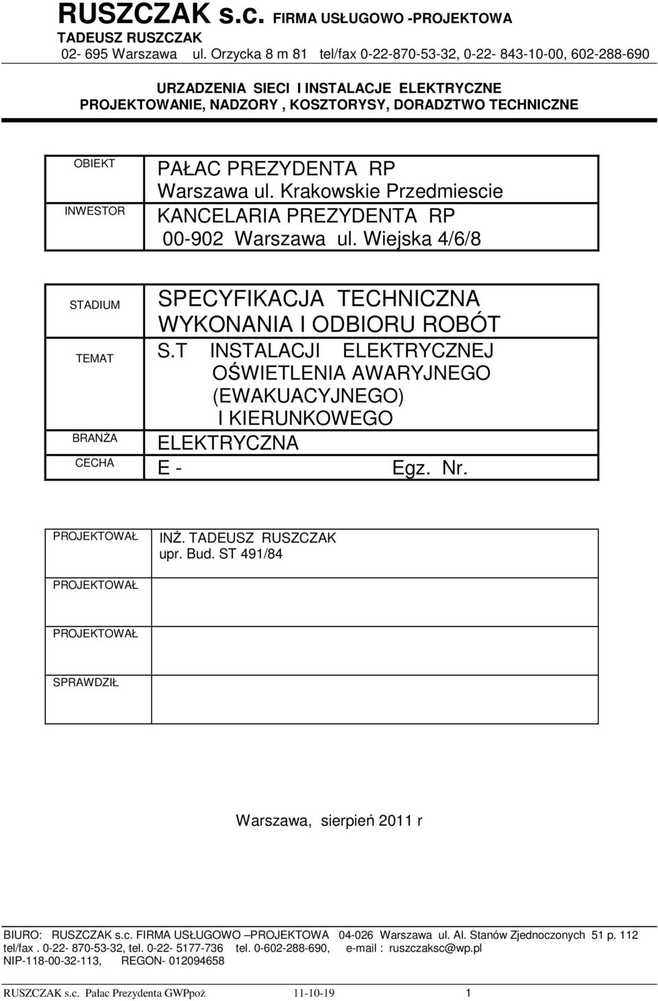 RP Warszawa ul. Krakowskie Przedmiescie KANCELARIA PREZYDENTA RP 00-902 Warszawa ul. Wiejska 4/6/8 STADIUM SPECYFIKACJA TECHNICZNA WYKONANIA I ODBIORU ROBÓT TEMAT S.