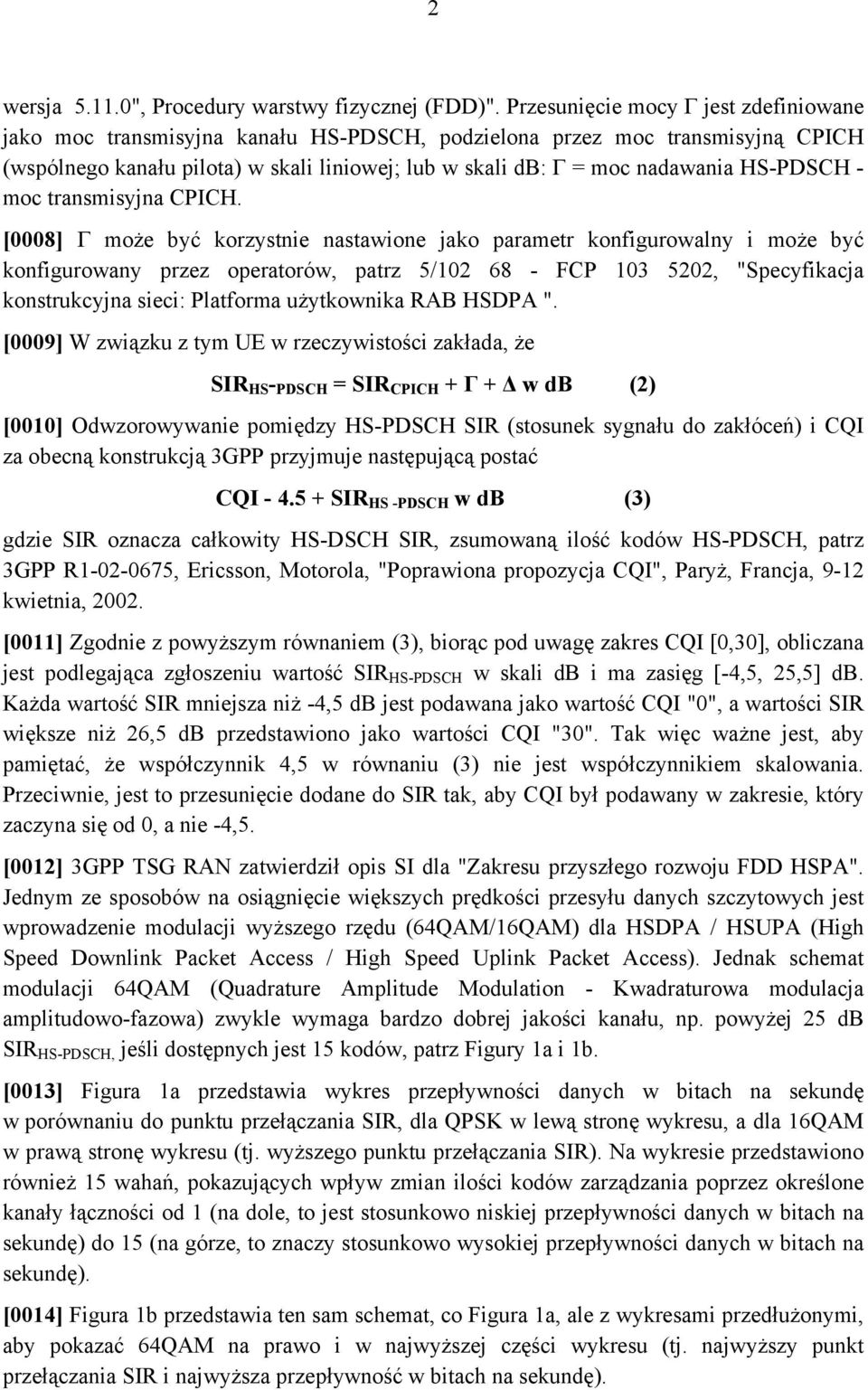 HS-PDSCH - moc transmisyjna CPICH.