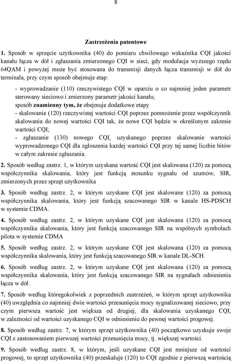 do transmisji danych łącza transmisji w dół do terminala, przy czym sposób obejmuje etap: - wyprowadzanie (110) rzeczywistego CQI w oparciu o co najmniej jeden parametr sterowany sieciowo i zmierzony