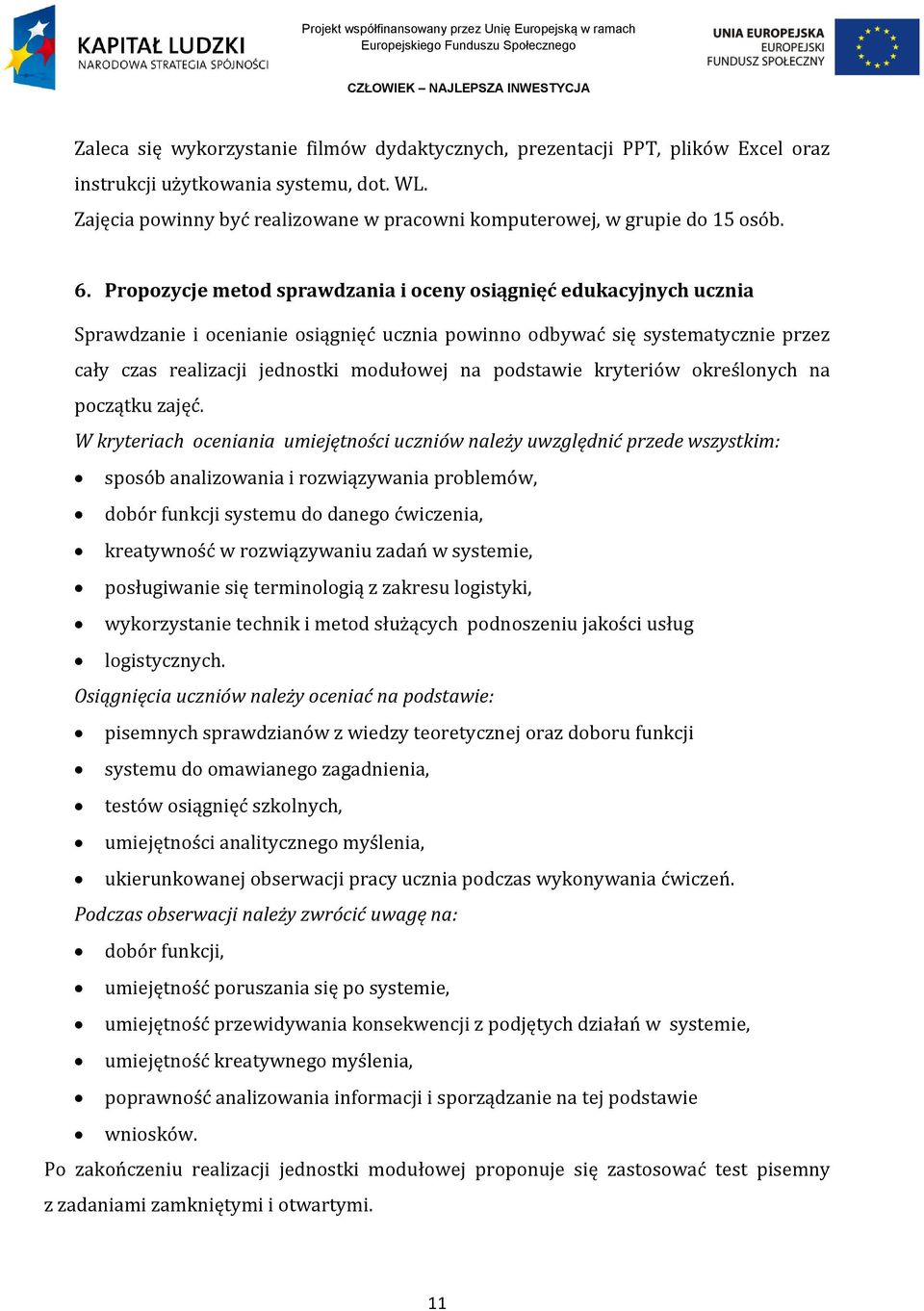 podstawie kryteriów określonych na początku zajęć.