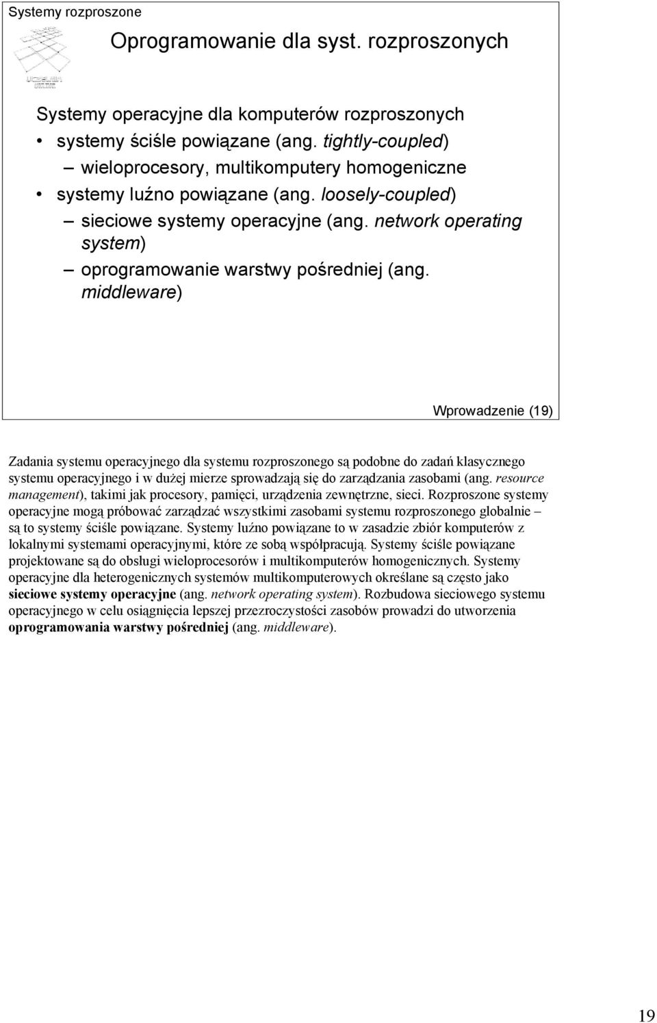 network operating system) oprogramowanie warstwy pośredniej (ang.