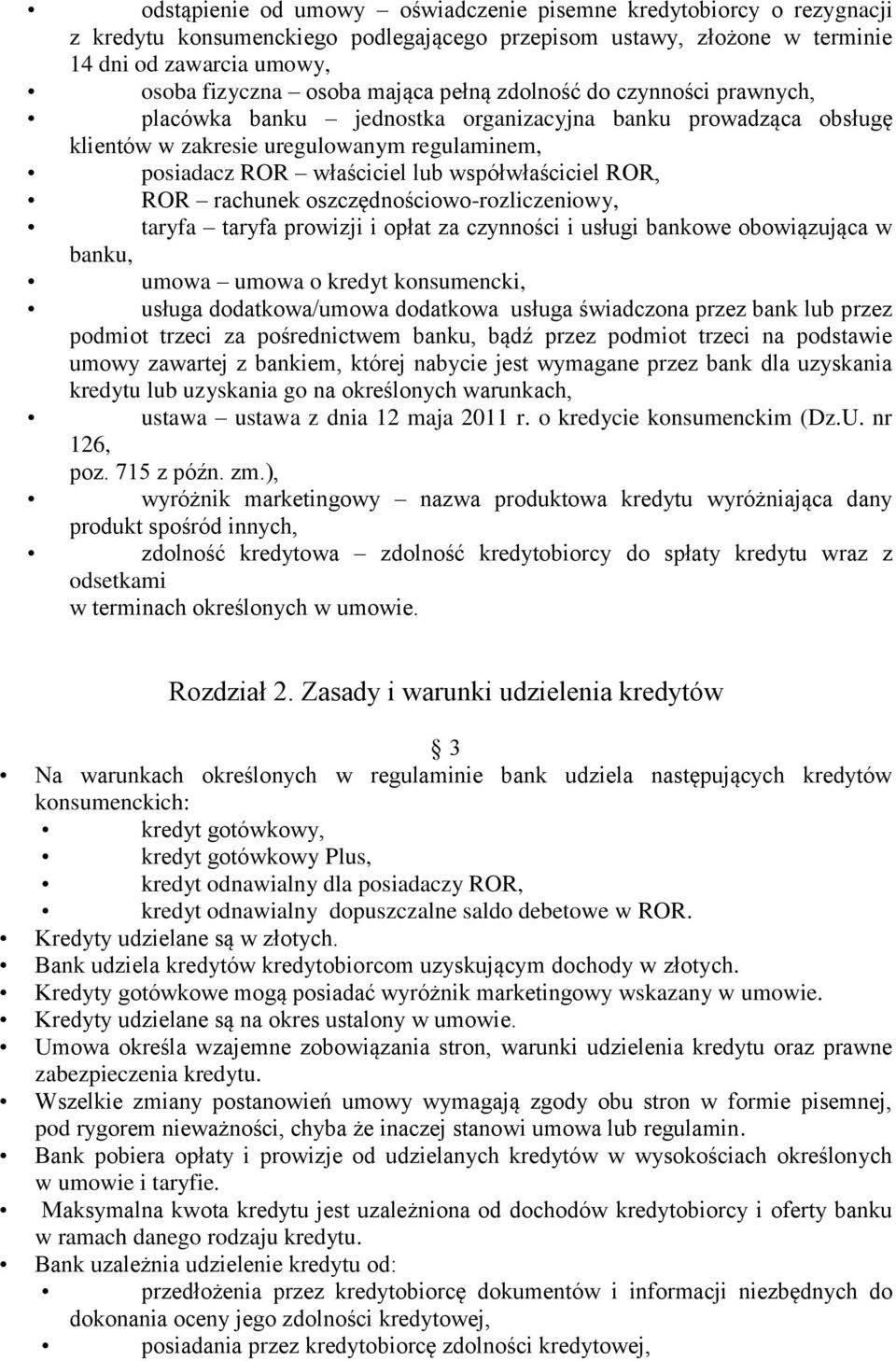 ROR rachunek oszczędnościowo-rozliczeniowy, taryfa taryfa prowizji i opłat za czynności i usługi bankowe obowiązująca w banku, umowa umowa o kredyt konsumencki, usługa dodatkowa/umowa dodatkowa