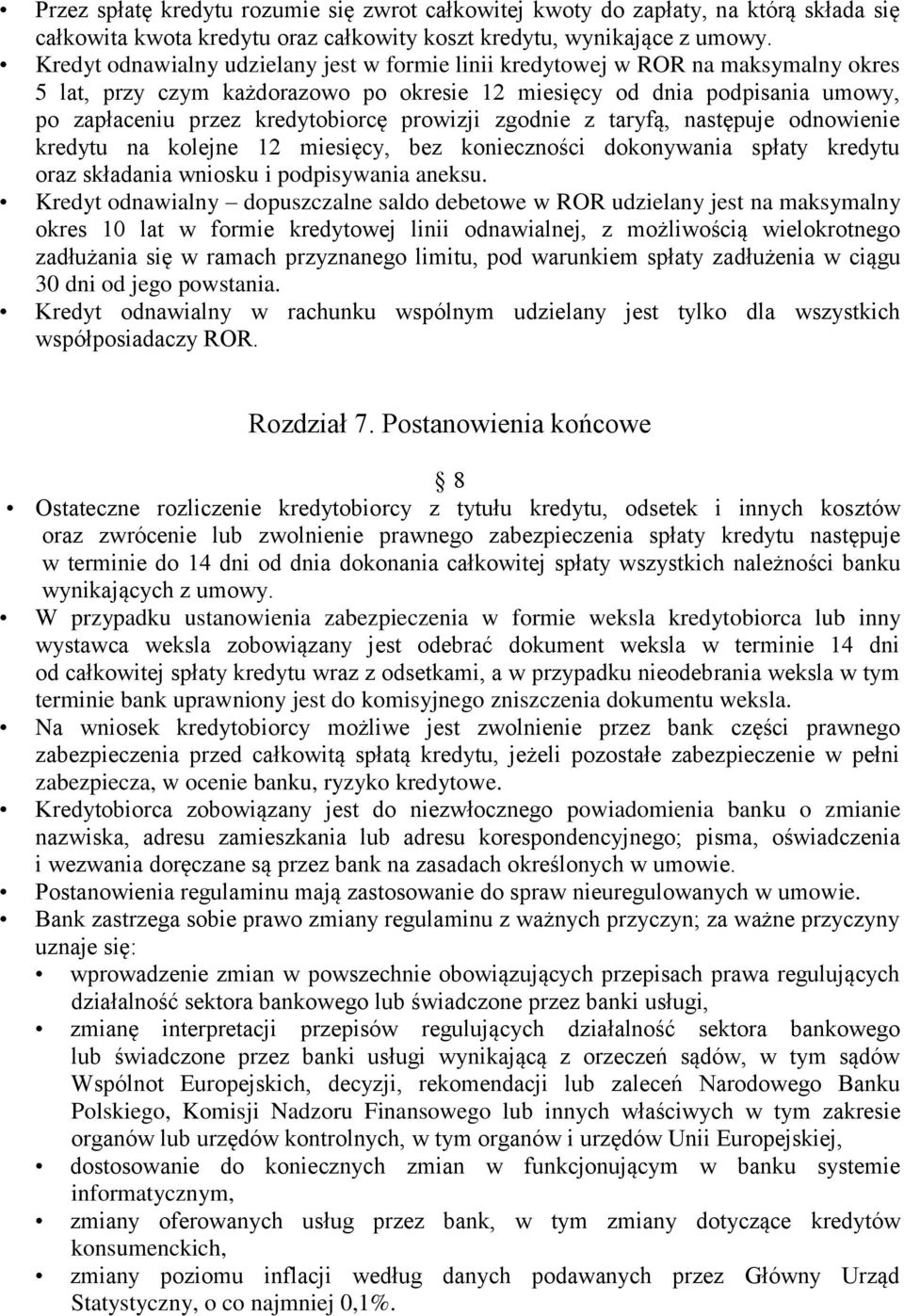 prowizji zgodnie z taryfą, następuje odnowienie kredytu na kolejne 12 miesięcy, bez konieczności dokonywania spłaty kredytu oraz składania wniosku i podpisywania aneksu.