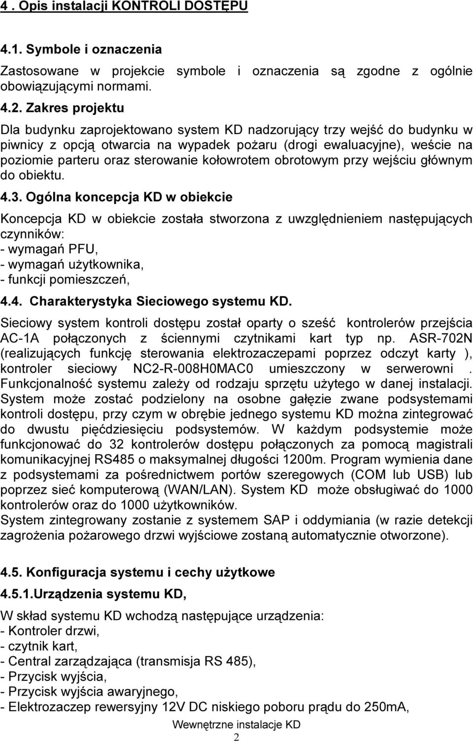 kołowrotem obrotowym przy wejściu głównym do obiektu. 4.3.