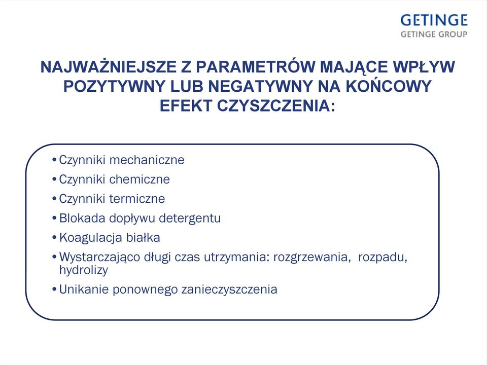 termiczne Blokada dopływu detergentu Koagulacja białka Wystarczająco długi