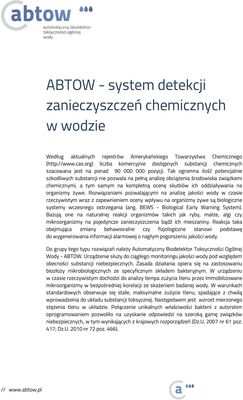 Tak ogromna ilość potencjalnie szkodliwych substancji nie pozwala na pełną analizę obciążenia środowiska związkami chemicznymi, a tym samym na kompletną ocenę skutków ich oddziaływania na organizmy