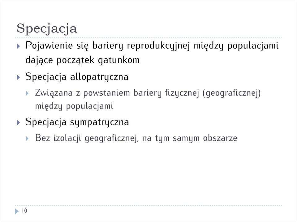 powstaniem bariery fizycznej (geograficznej) między populacjami