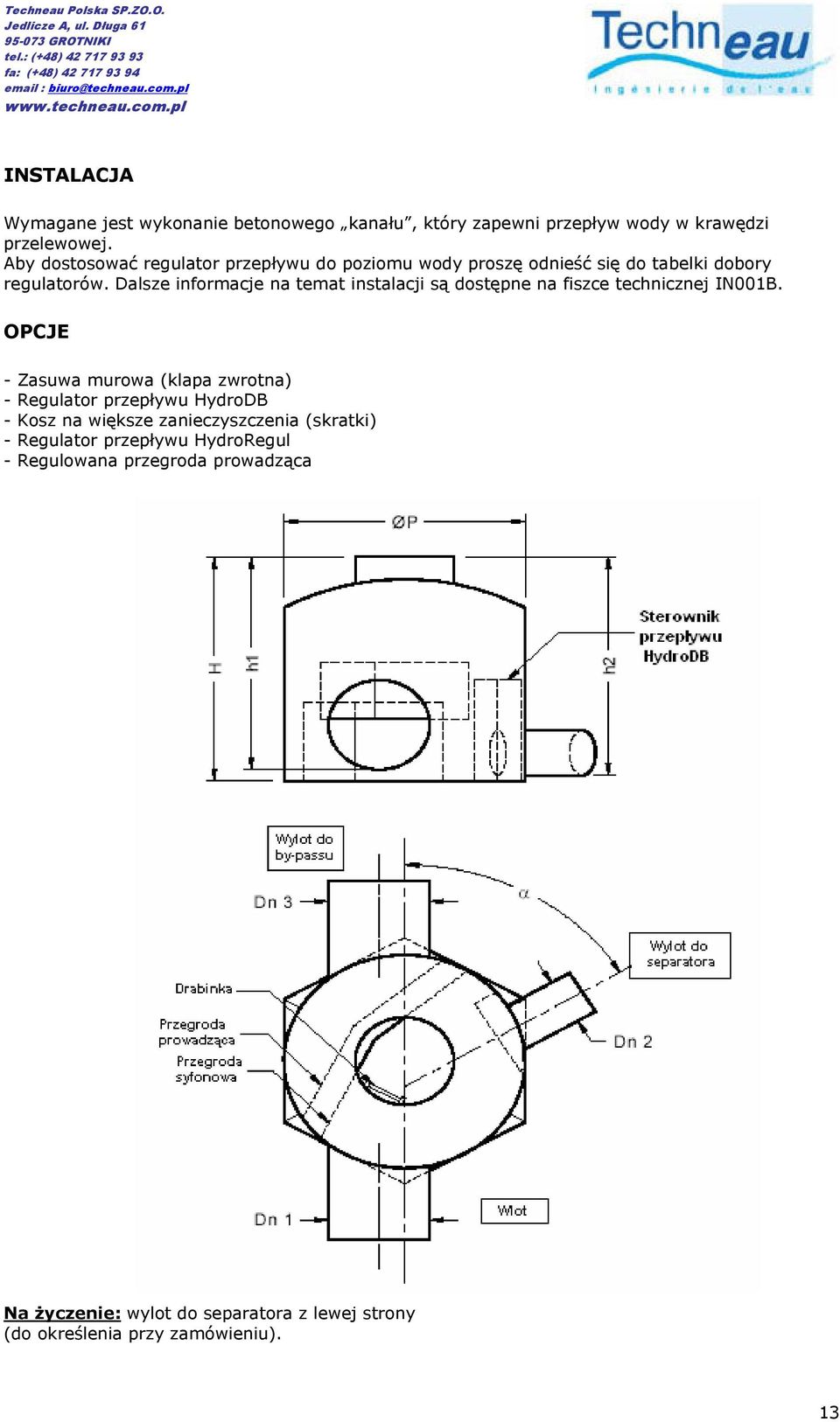 Dalsze informacje na temat instalacji są dostępne na fiszce technicznej IN001B.
