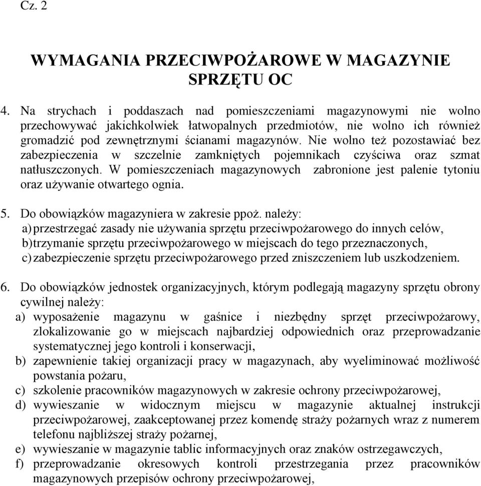 Nie wolno też pozostawiać bez zabezpieczenia w szczelnie zamkniętych pojemnikach czyściwa oraz szmat natłuszczonych.