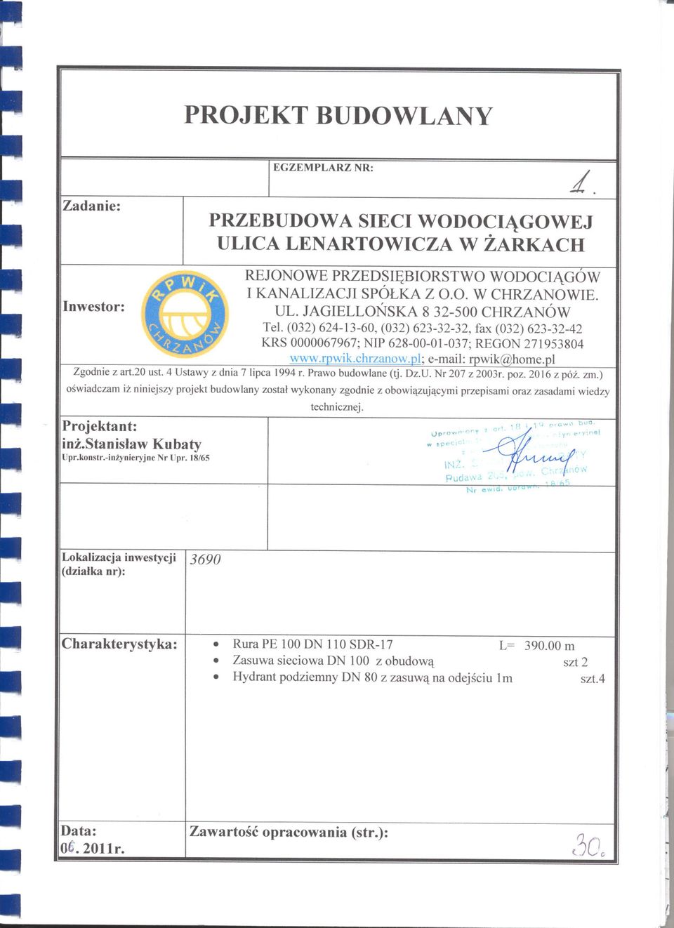 pl Zgodnie z art.20 ust. 4 Ustawy z dnia 7 lipca 1994 r. Prawo budowlane (tj. OZ.U.Nr 207 z 2003r. poz. 2016 z póz. zm.