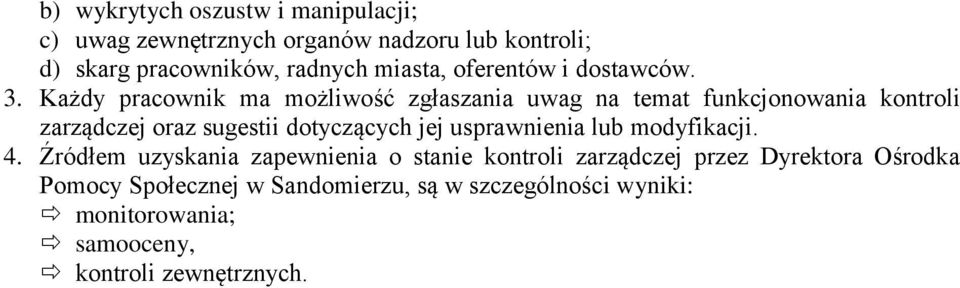 Każdy pracownik ma możliwość zgłaszania uwag na temat funkcjonowania kontroli zarządczej oraz sugestii dotyczących jej