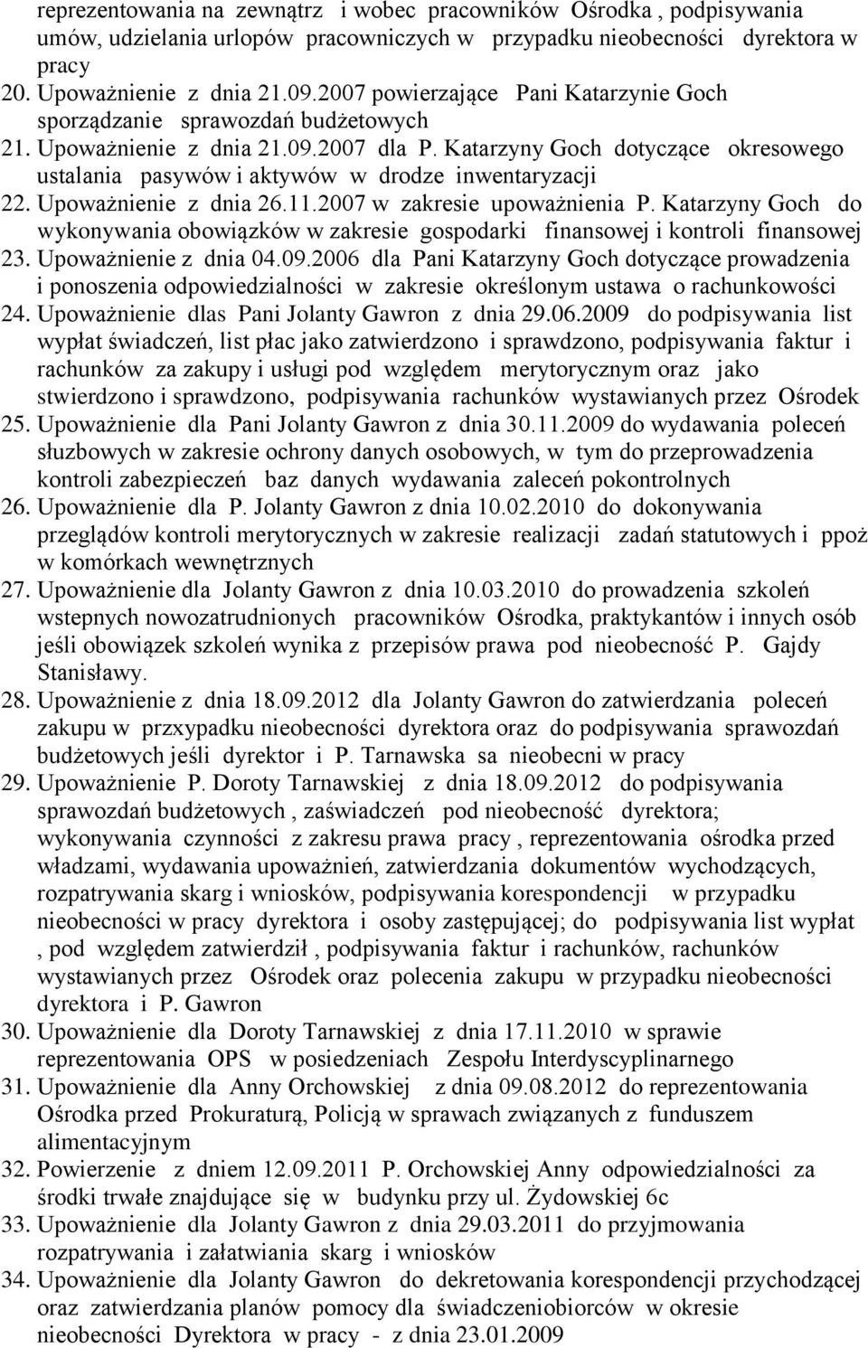 Katarzyny Goch dotyczące okresowego ustalania pasywów i aktywów w drodze inwentaryzacji 22. Upoważnienie z dnia 26.11.2007 w zakresie upoważnienia P.