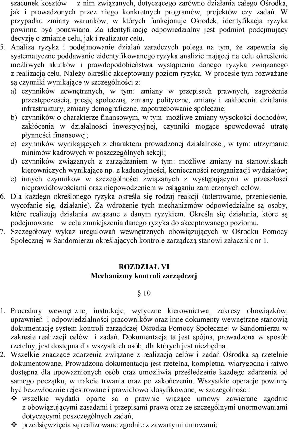 Za identyfikację odpowiedzialny jest podmiot podejmujący decyzję o zmianie celu, jak i realizator celu. 5.