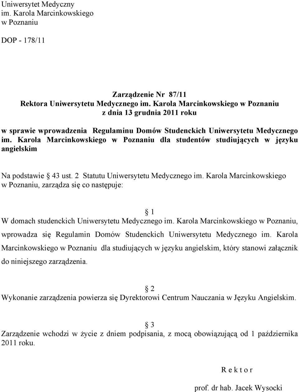 Karola Marcinkowskiego w Poznaniu dla studentów studiujących w języku angielskim Na podstawie 43 ust. 2 Statutu Uniwersytetu Medycznego im.