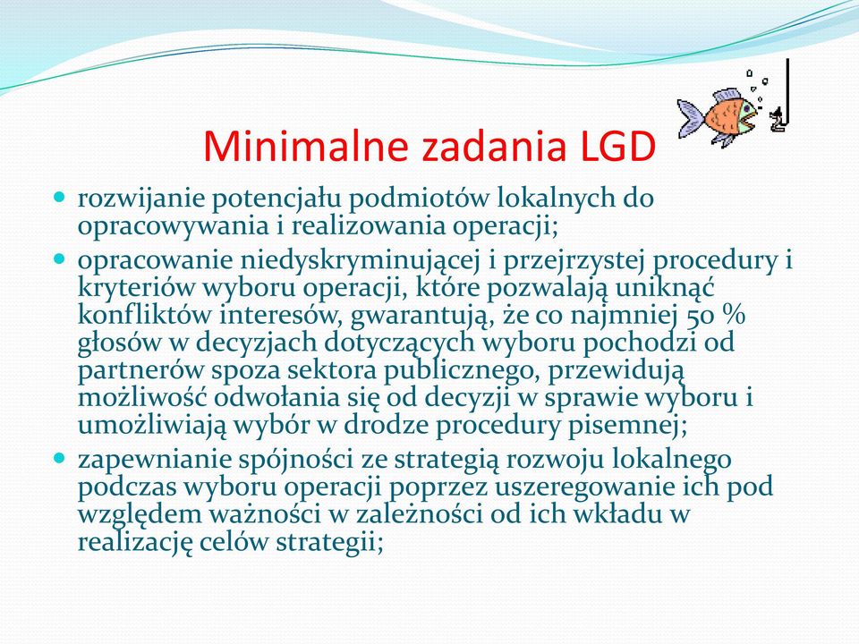 partnerów spoza sektora publicznego, przewidują możliwość odwołania się od decyzji w sprawie wyboru i umożliwiają wybór w drodze procedury pisemnej; zapewnianie