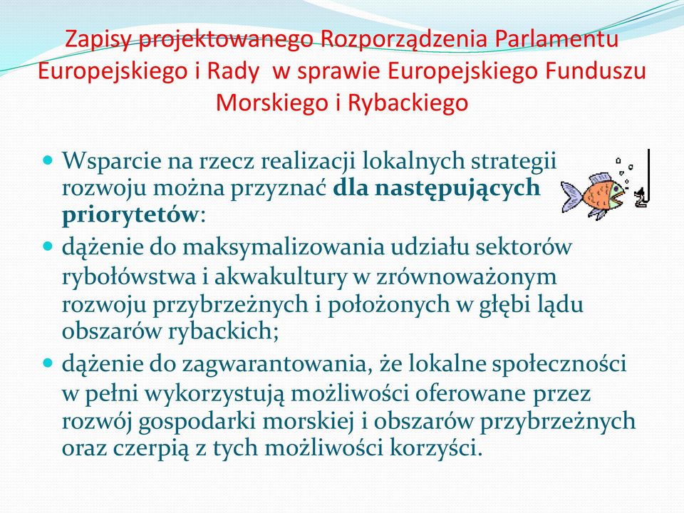 akwakultury w zrównoważonym rozwoju przybrzeżnych i położonych w głębi lądu obszarów rybackich; dążenie do zagwarantowania, że lokalne