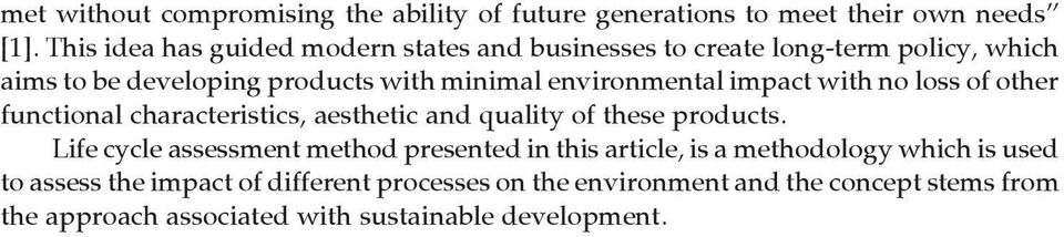 environmental impact with no loss of other functional characteristics, aesthetic and quality of these products.