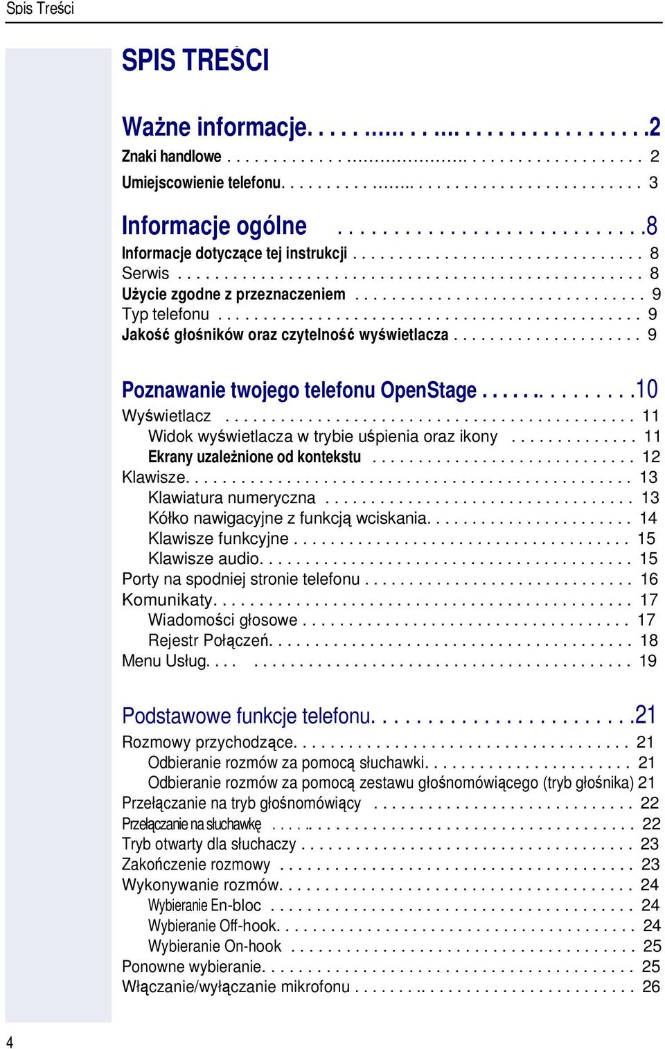 ............................... 9 Typ telefonu............................................... 9 Jako głoników oraz czytelno wywietlacza..................... 9 Poznawanie twojego telefonu OpenStage.