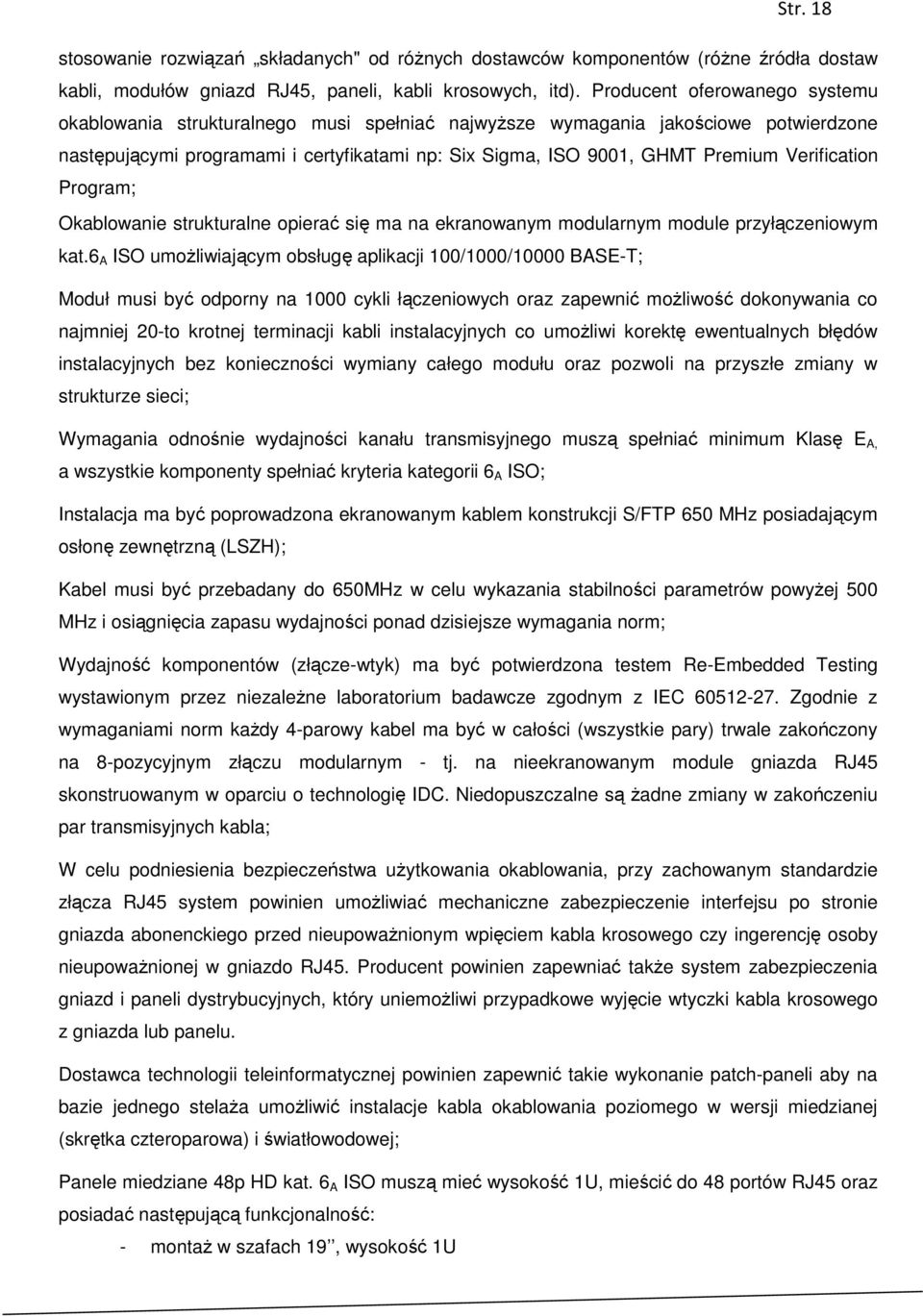 Verification Program; Okablowanie strukturalne opierać się ma na ekranowanym modularnym module przyłączeniowym kat.