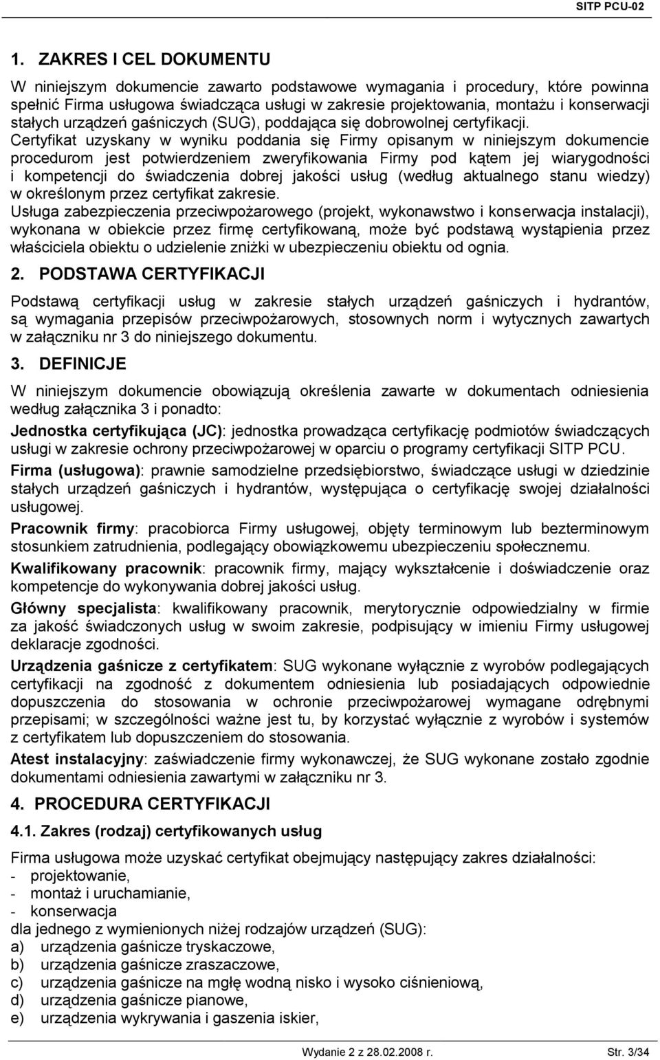 urządzeń gaśniczych (SUG), poddająca się dobrowolnej certyfikacji.
