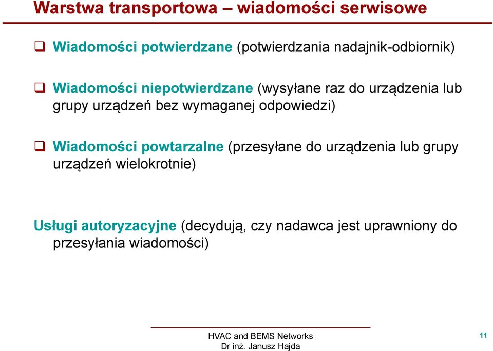 urządzeń bez wymaganej odpowiedzi) Wiadomości powtarzalne (przesyłane do urządzenia lub