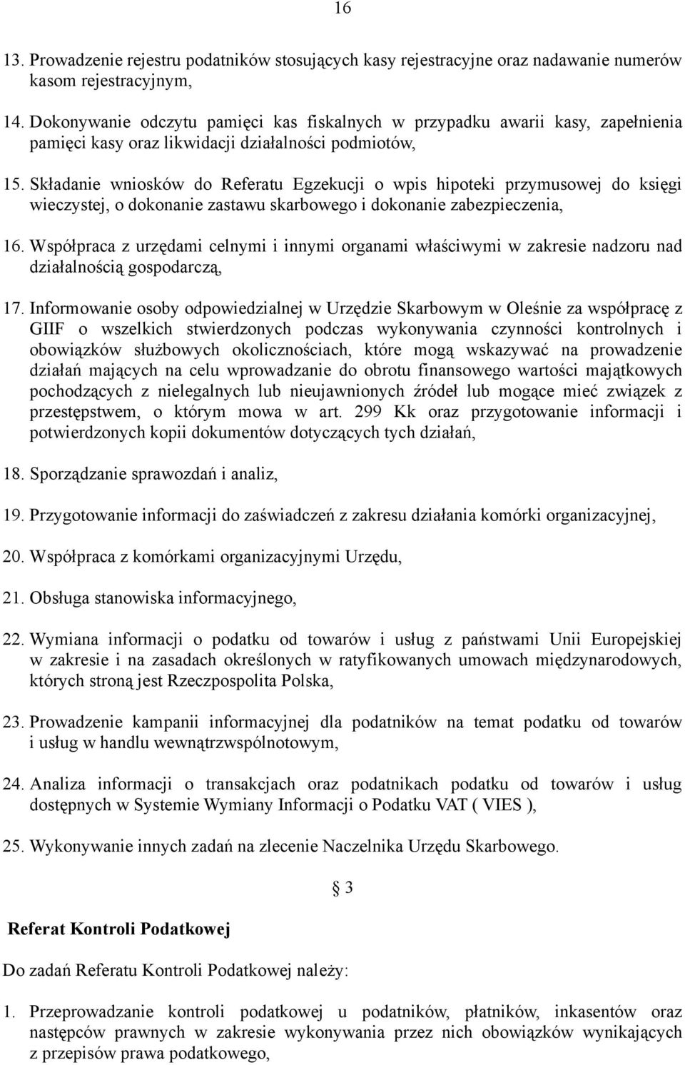 Składanie wniosków do Referatu Egzekucji o wpis hipoteki przymusowej do księgi wieczystej, o dokonanie zastawu skarbowego i dokonanie zabezpieczenia, 16.