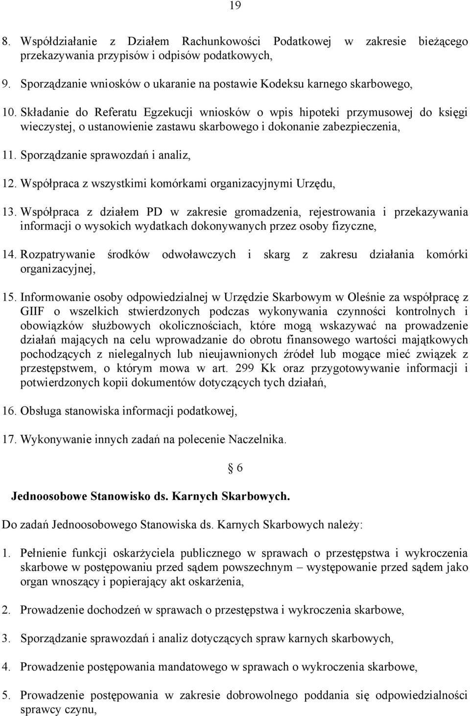 Składanie do Referatu Egzekucji wniosków o wpis hipoteki przymusowej do księgi wieczystej, o ustanowienie zastawu skarbowego i dokonanie zabezpieczenia, 11. Sporządzanie sprawozdań i analiz, 12.