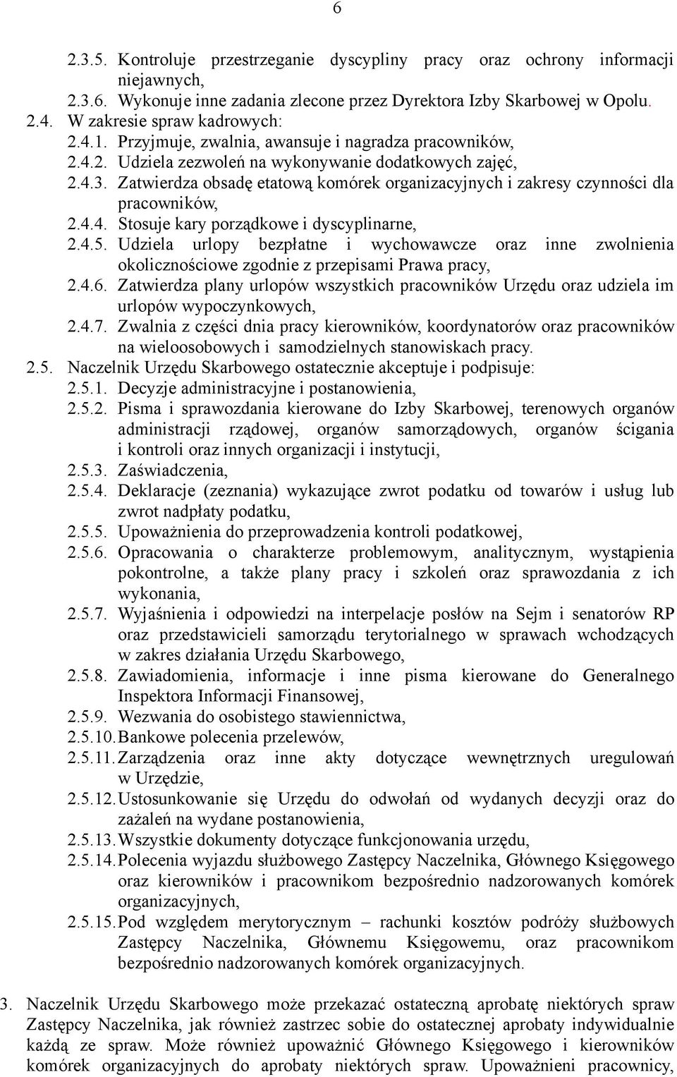 Zatwierdza obsadę etatową komórek organizacyjnych i zakresy czynności dla pracowników, 2.4.4. Stosuje kary porządkowe i dyscyplinarne, 2.4.5.