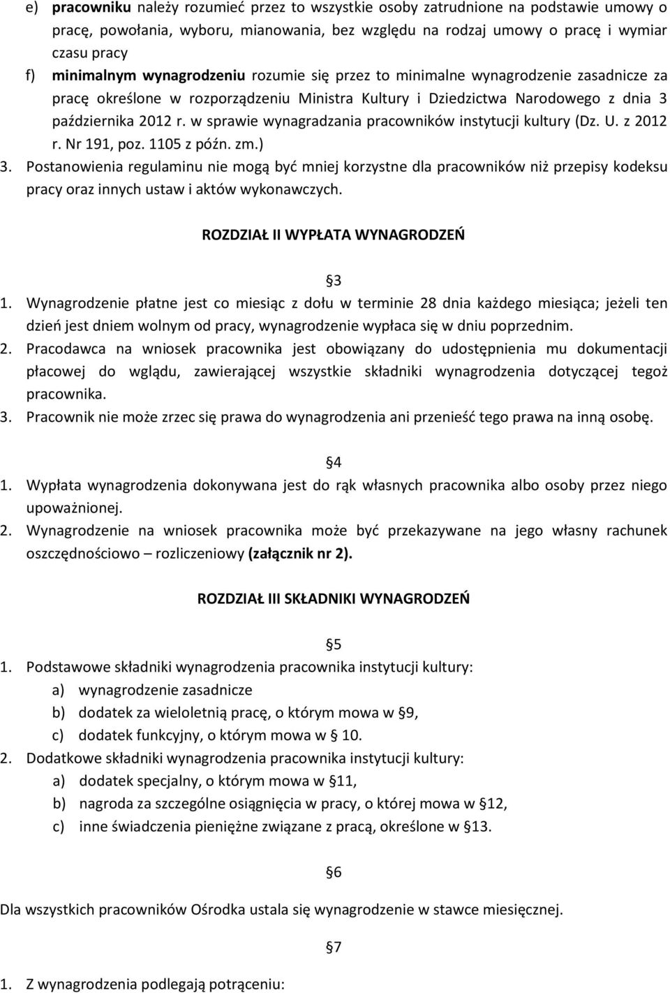 w sprawie wynagradzania pracowników instytucji kultury (Dz. U. z 2012 r. Nr 191, poz. 1105 z późn. zm.) 3.