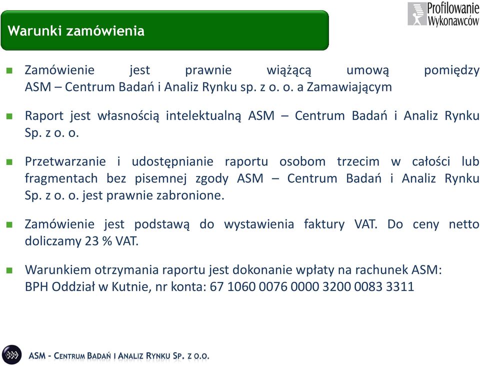 o. Przetwarzanie i udostępnianie raportu osobom trzecim w całości lub fragmentach bez pisemnej zgody ASM Centrum Badań i Analiz Rynku Sp. z o. o. jest prawnie zabronione.