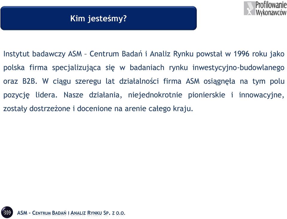 specjalizująca się w badaniach rynku inwestycyjno-budowlanego oraz B2B.