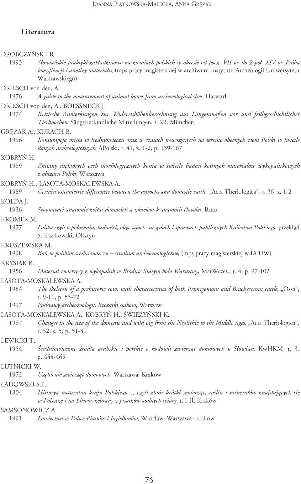 1976 A guide to the measurement of animal bones from archaeological sites, Harvard DRIESCH von den, A., BOESSNECK J.