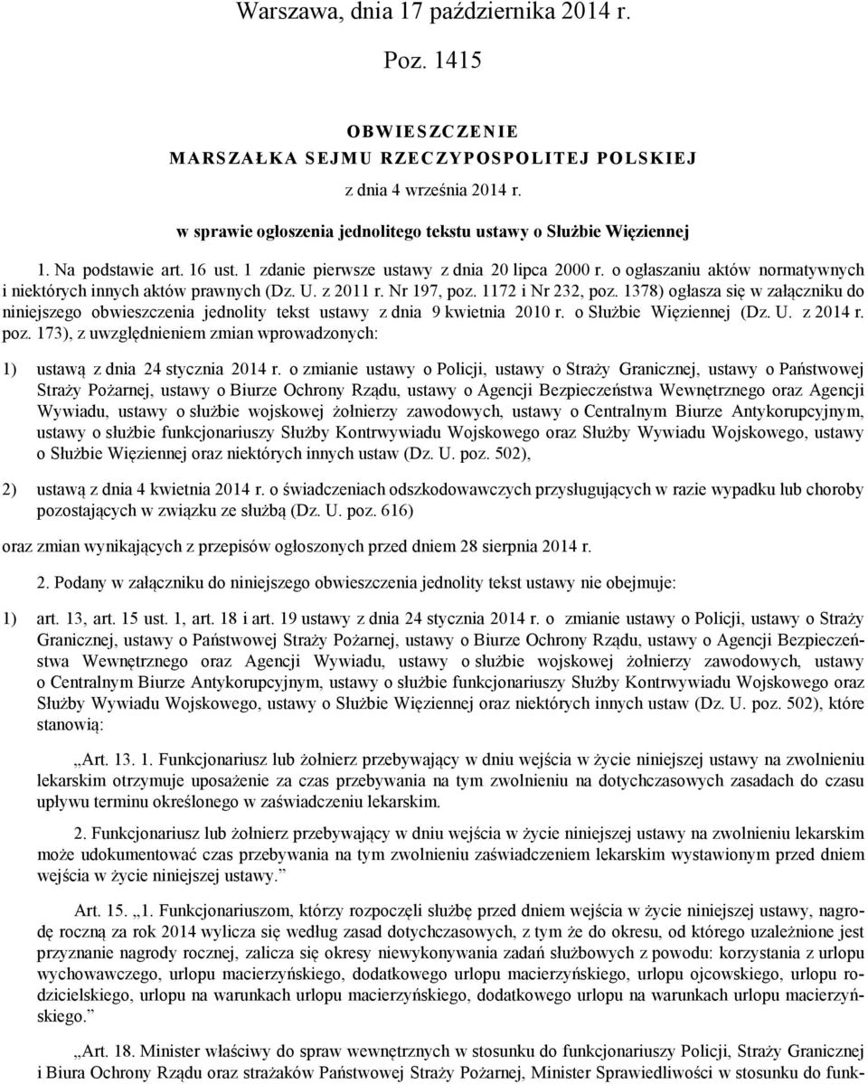 o ogłaszaniu aktów normatywnych i niektórych innych aktów prawnych (Dz. U. z 2011 r. Nr 197, poz. 1172 i Nr 232, poz.