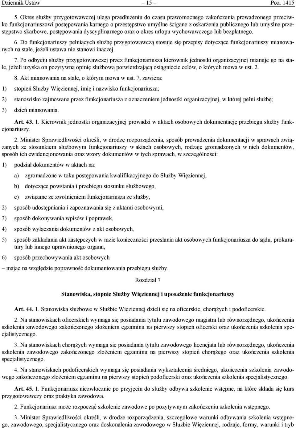 lub umyślne przestępstwo skarbowe, postępowania dyscyplinarnego oraz o okres urlopu wychowawczego lub bezpłatnego. 6.