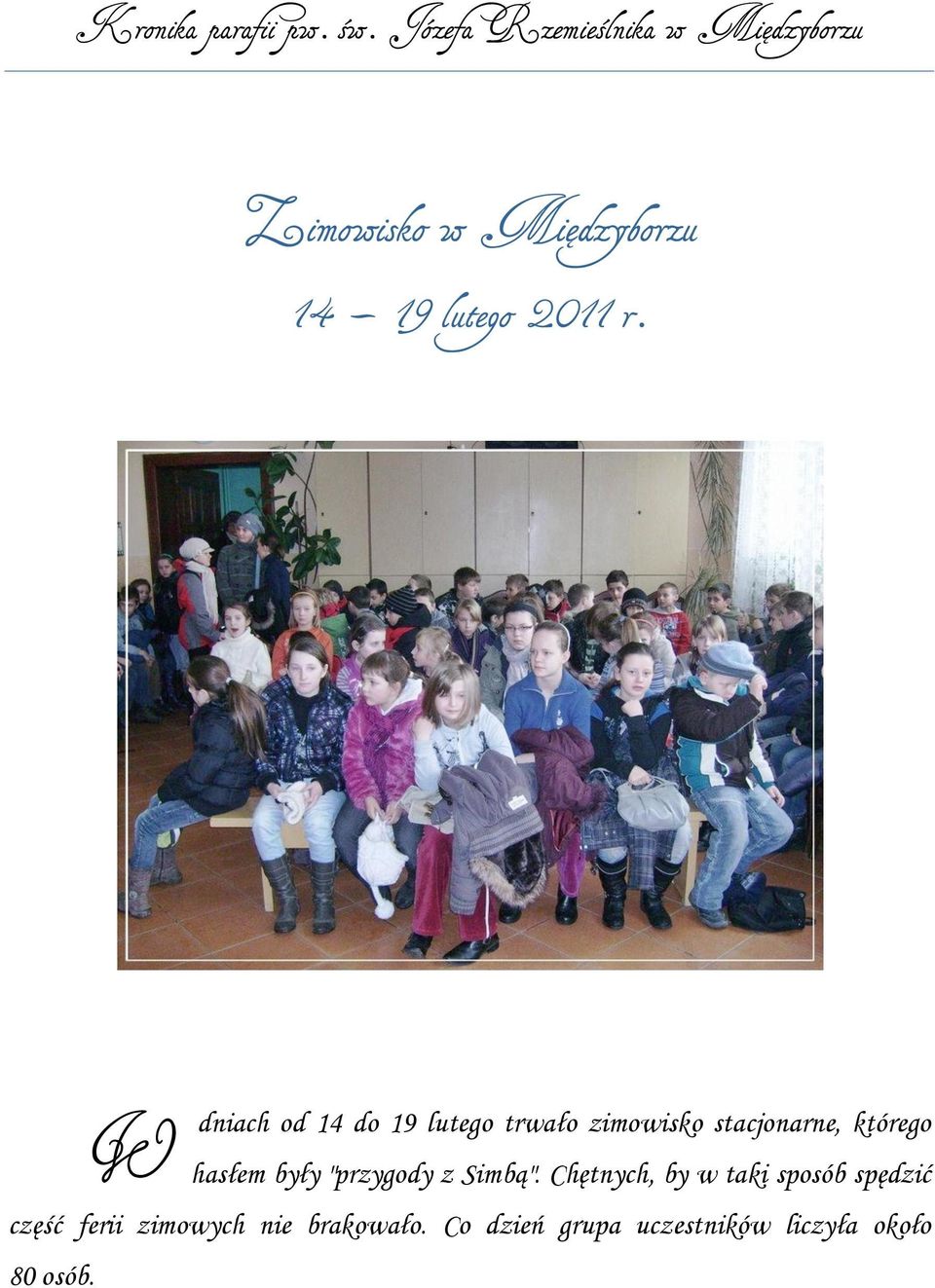 hasłem były "przygody z Simbą".