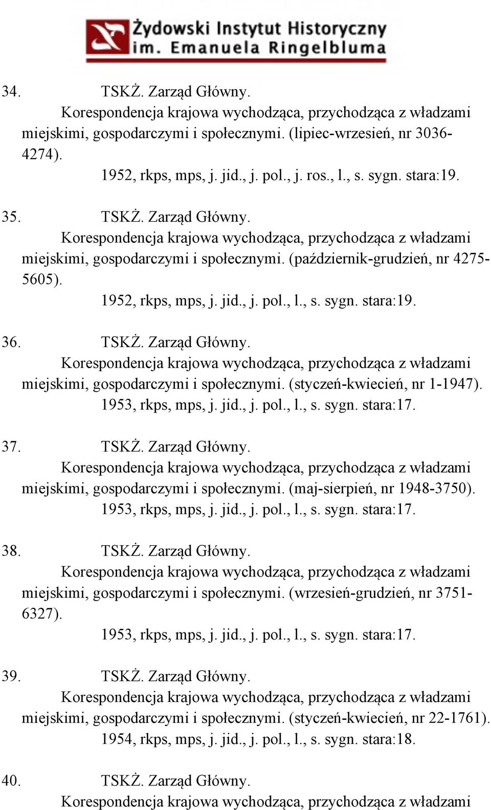 1952, rkps, mps, j. jid., j. pol., l., s. sygn. stara:19. 36. TSKŻ. Zarząd Główny. Korespondencja krajowa wychodząca, przychodząca z władzami miejskimi, gospodarczymi i społecznymi.