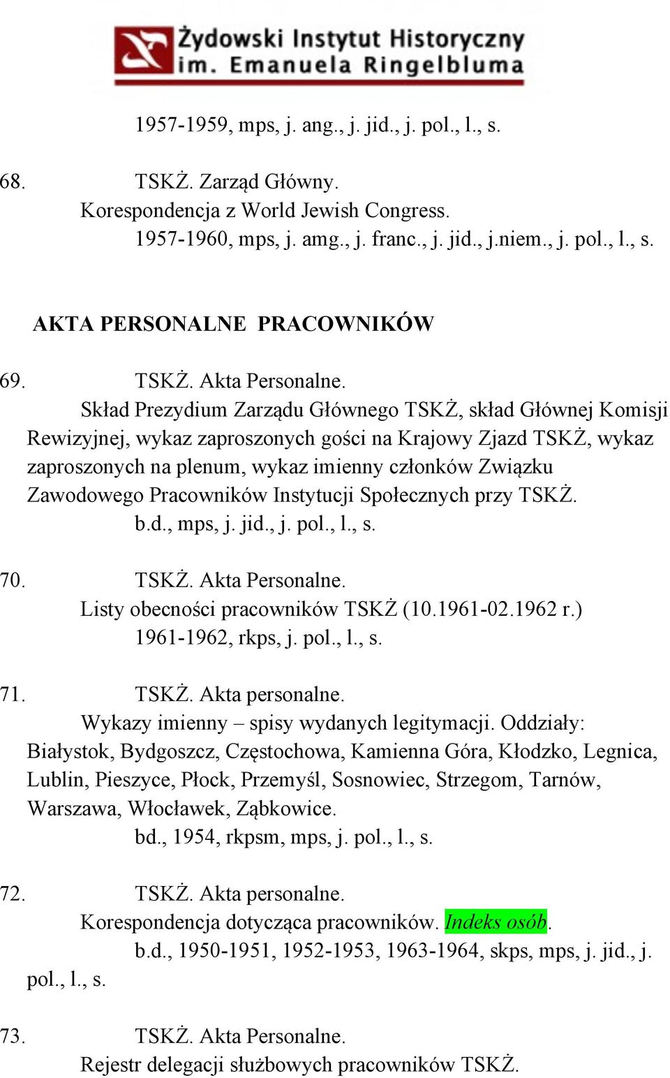 Skład Prezydium Zarządu Głównego TSKŻ, skład Głównej Komisji Rewizyjnej, wykaz zaproszonych gości na Krajowy Zjazd TSKŻ, wykaz zaproszonych na plenum, wykaz imienny członków Związku Zawodowego