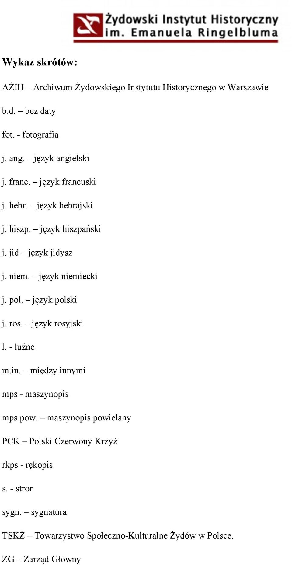 język niemiecki j. pol. język polski j. ros. język rosyjski l. - luźne m.in. między innymi mps - maszynopis mps pow.