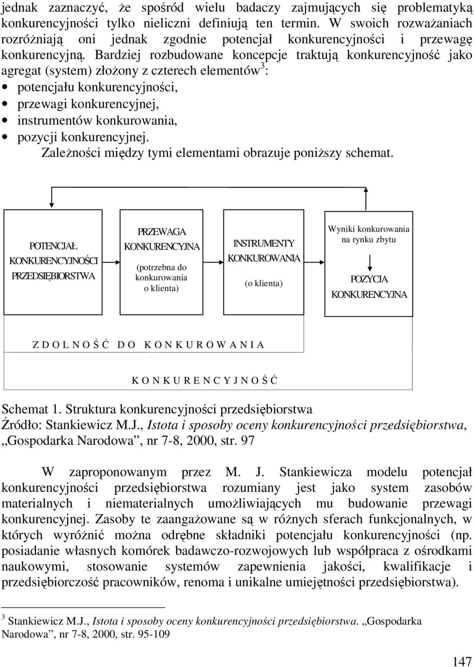 Bardziej rozbudowane koncepcje traktują konkurencyjność jako agregat (system) złożony z czterech elementów 3 : potencjału konkurencyjności, przewagi konkurencyjnej, instrumentów konkurowania, pozycji