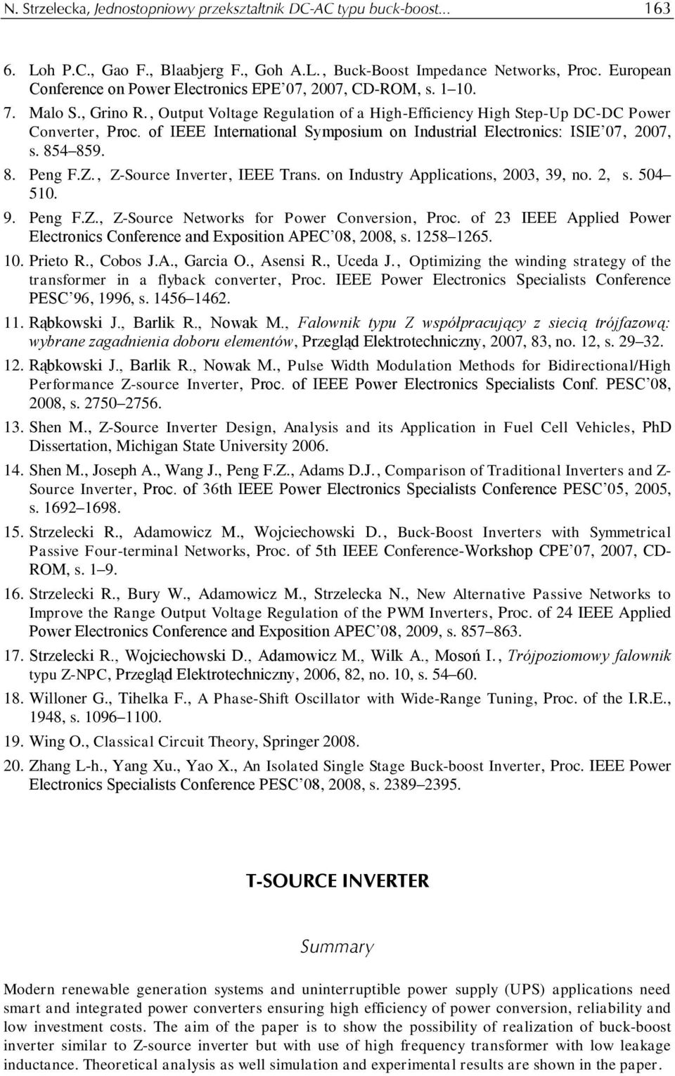 of IEEE International Symposium on Industrial Electronics: ISIE 07, 2007, s. 854 859. 8. Peng F.Z., Z-Source Inverter, IEEE Trans. on Industry Applications, 2003, 39, no. 2, s. 504 510. 9. Peng F.Z., Z-Source Networks for Power Conversion, Proc.