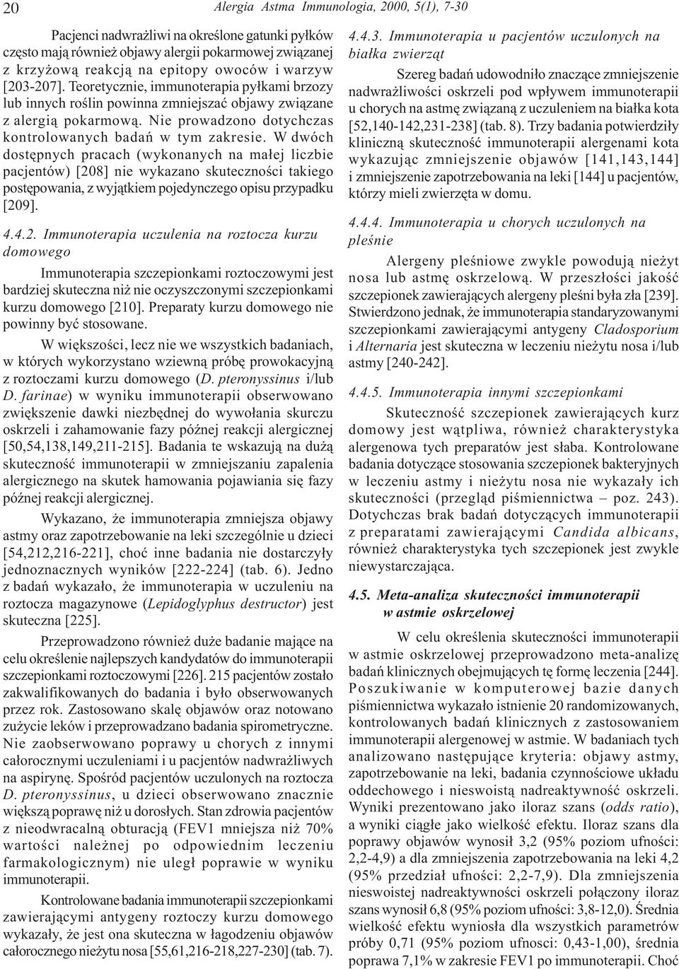 W dwóch dostêpnych pracach (wykonanych na ma³ej liczbie pacjentów) [20