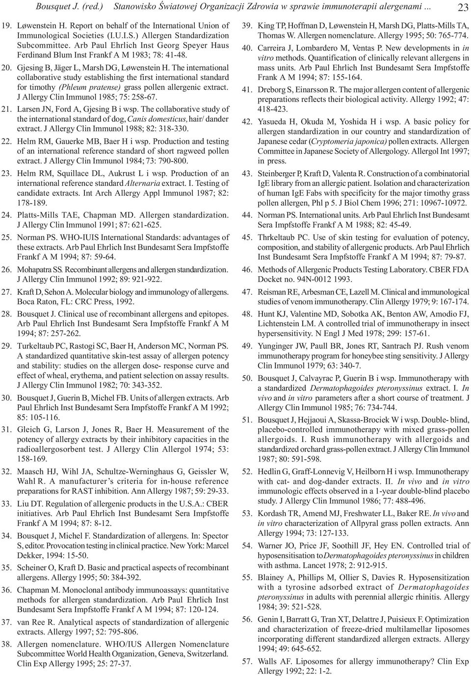 The international collaborative study establishing the first international standard for timothy (Phleum pratense) grass pollen allergenic extract. J Allergy Clin Immunol 1985; 75: 258-67. 21.