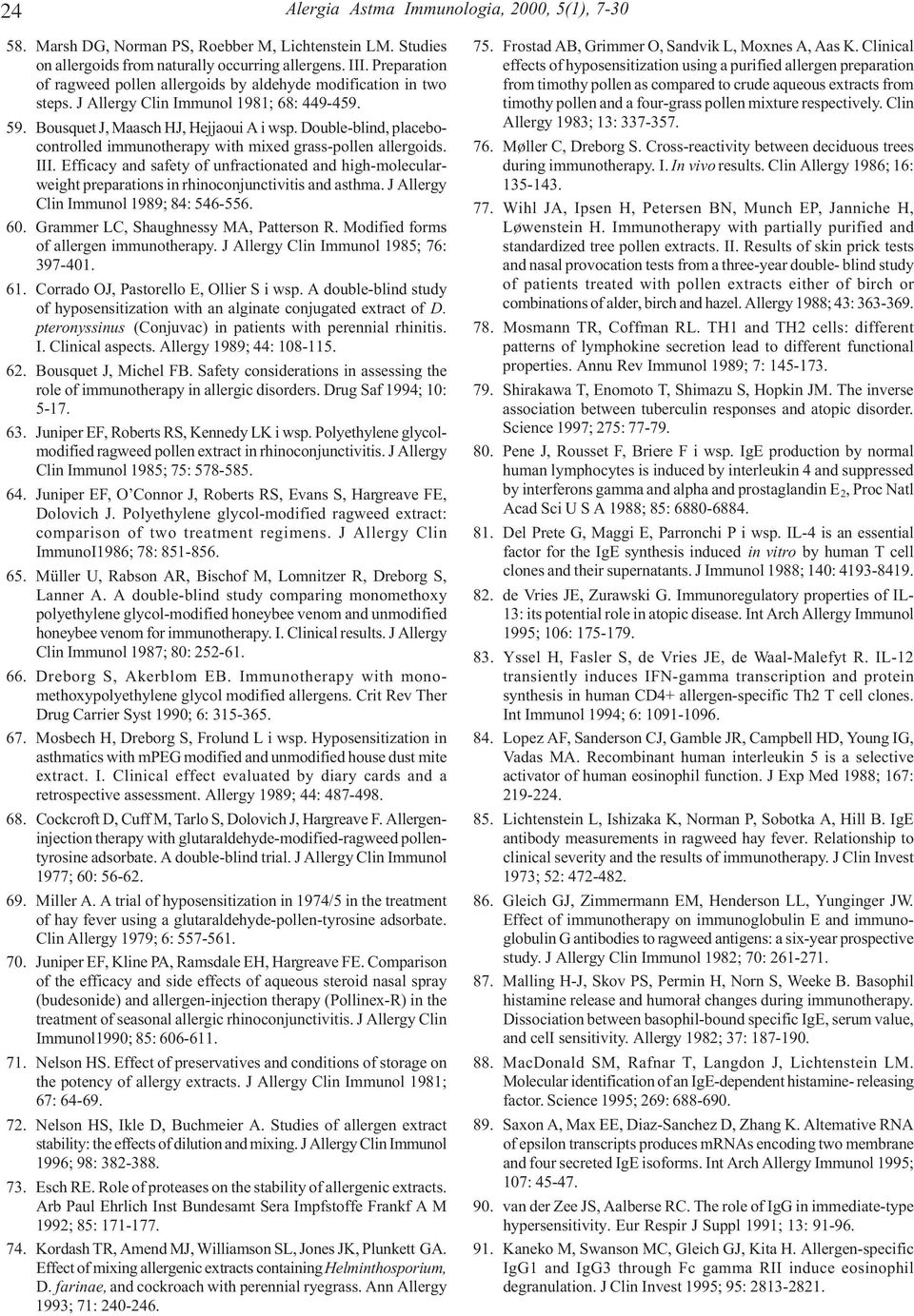 Double-blind, placebocontrolled immunotherapy with mixed grass-pollen allergoids. III. Efficacy and safety of unfractionated and high-molecularweight preparations in rhinoconjunctivitis and asthma.